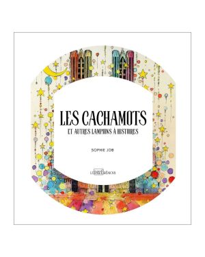 Les Cachamots et autres lampions à histoires